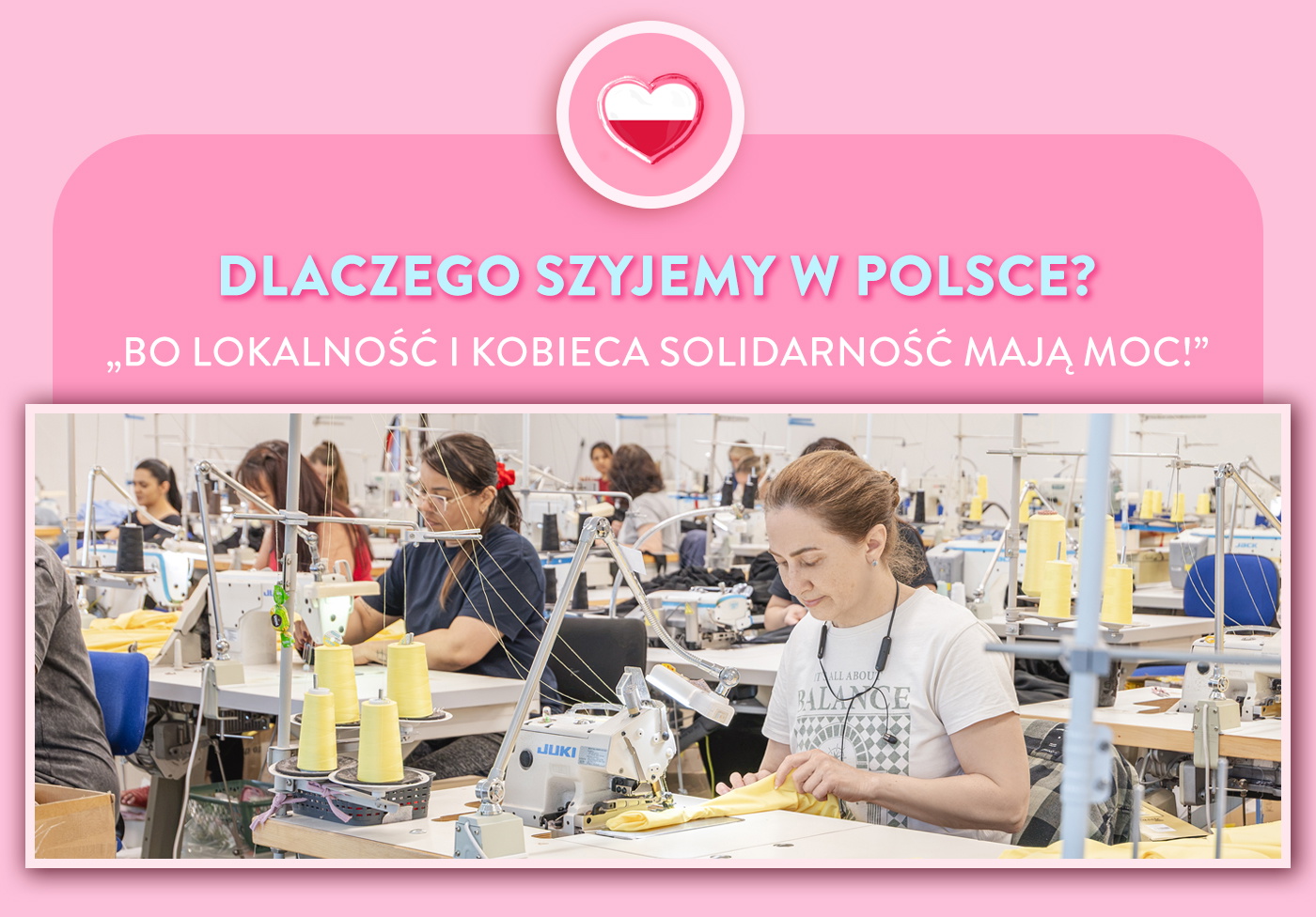 Dlaczego szyjemy w Polsce? Bo lokalność i kobieca solidarność mają moc! Kochane dziękujemy!
